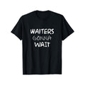 100 Percent Cotton T Shirt Featuring Humorous Waiter and Staff Design Perfect for Chefs and Hospitality Staff