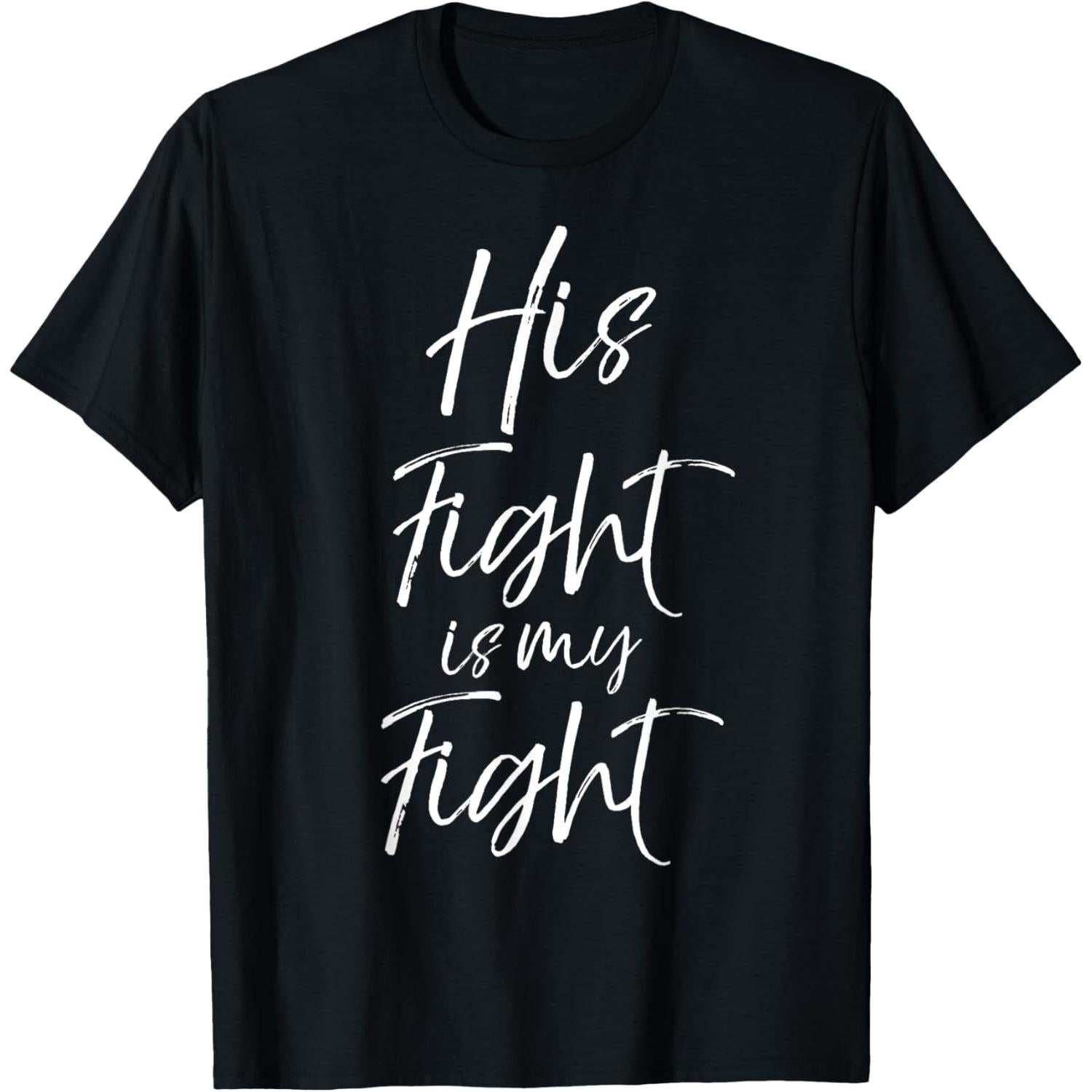 His Fight Is My Fight Shirt for Women Cancer Support Tee