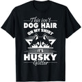 This Is Not Dog Hair On My Shirt It Is Husky Glitter T Shirt