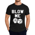 Blow Me Dice Sarcastic Novelty Humorous Las Vegas T Shirt Design
