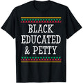 Black History Month T Shirt Educated and Petty Gift for Women and Men