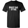Hilarious Best Dad Par Graphic Novelty T Shirt