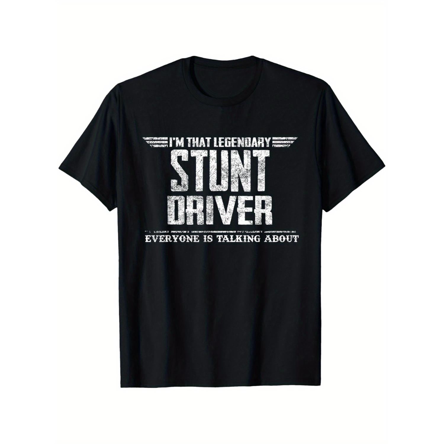Everyday Comfort Mens Im That Legendary Stunt Driver Graphic T Shirt 100 Percent Cotton Casual Crew Neck Short Sleeve Lightweight Breathable Perfect Summer Outdoor Wear For Truck And Bus Drivers Sizes S To XXXL