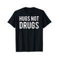 Hugs Not Drugs Unique Love Anti drug Statement T Shirt