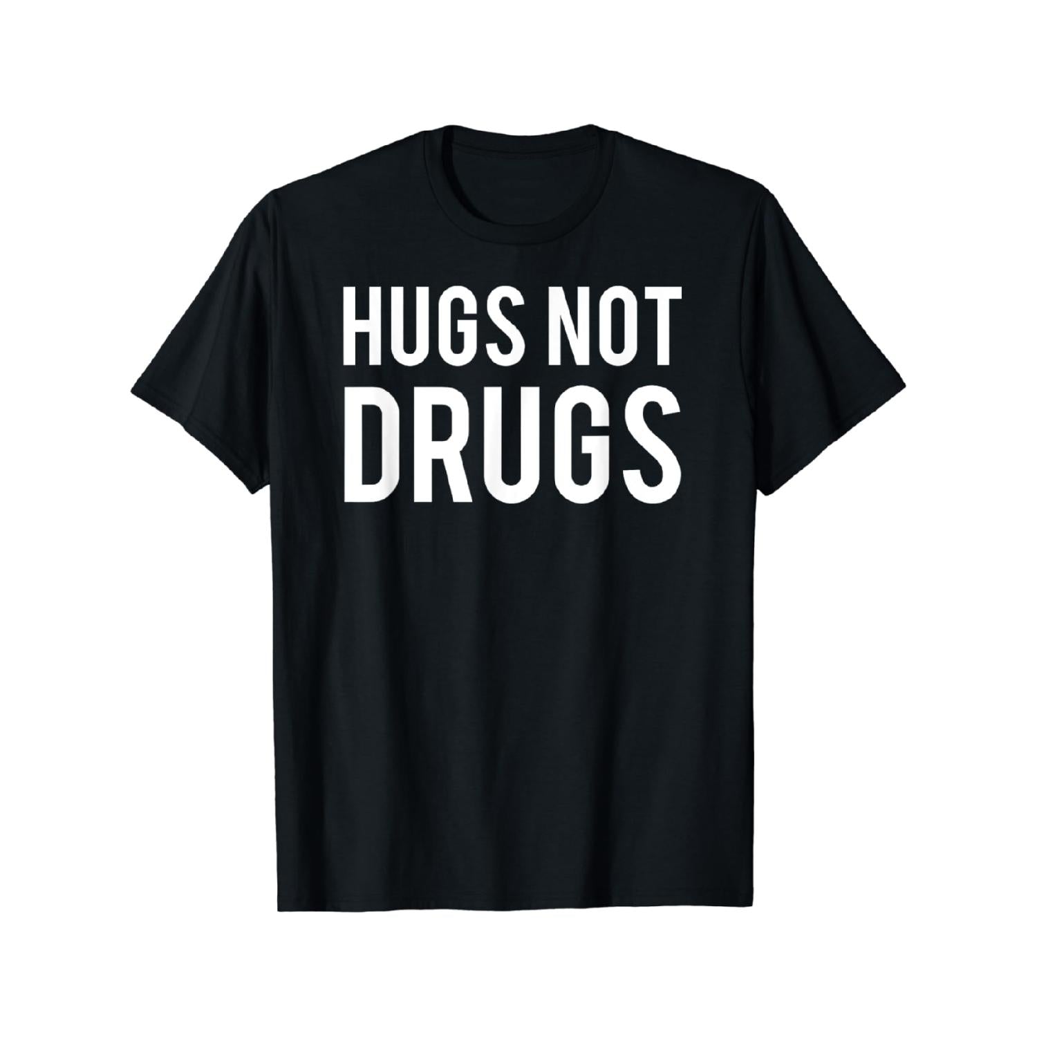 Hugs Not Drugs Unique Love Anti drug Statement T Shirt