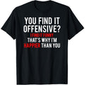 Offensive T Shirt I Find It Funny Happier Humor Fun Gift Tee For Casual Wear