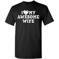 I Love My Wife Funny Sarcastic Graphic T Shirt