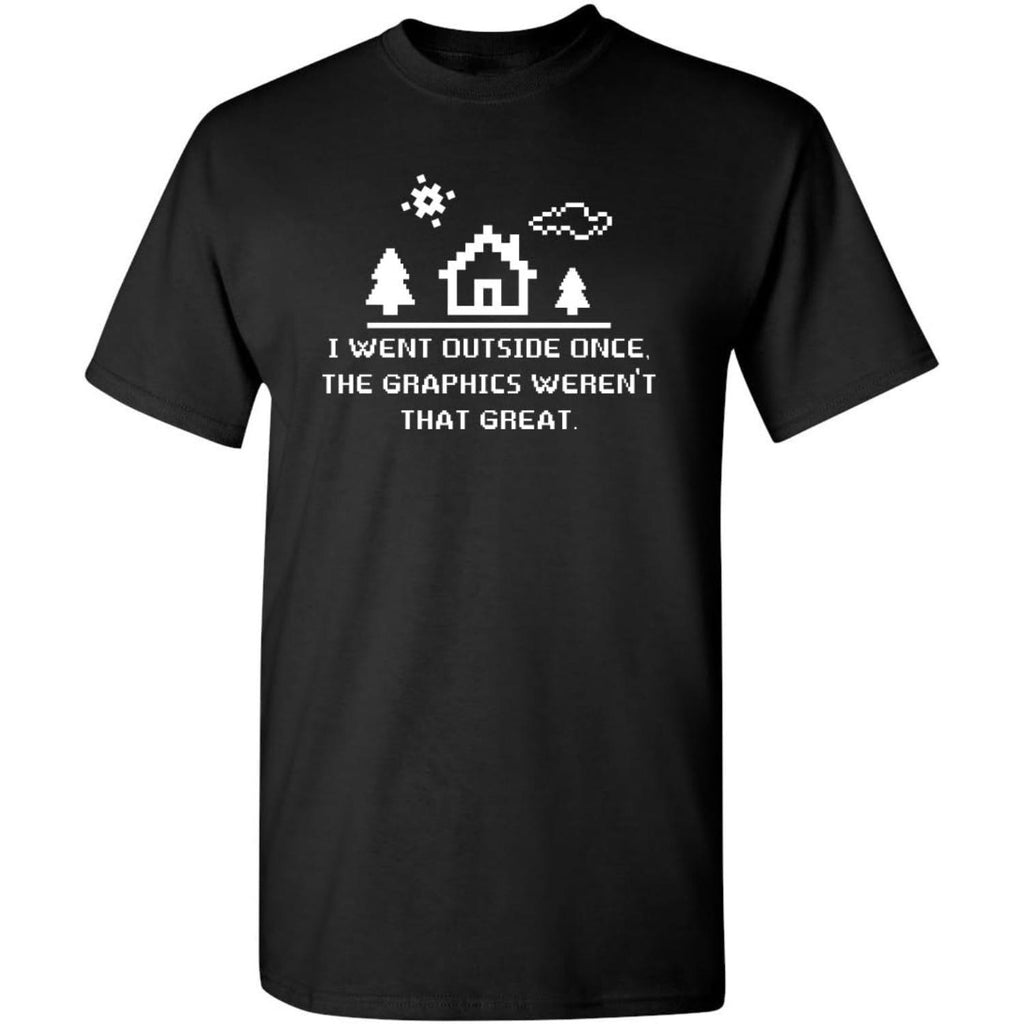 I Went Outside Once Sarcastic Funny Adult Humor Graphic Novelty T Shirt