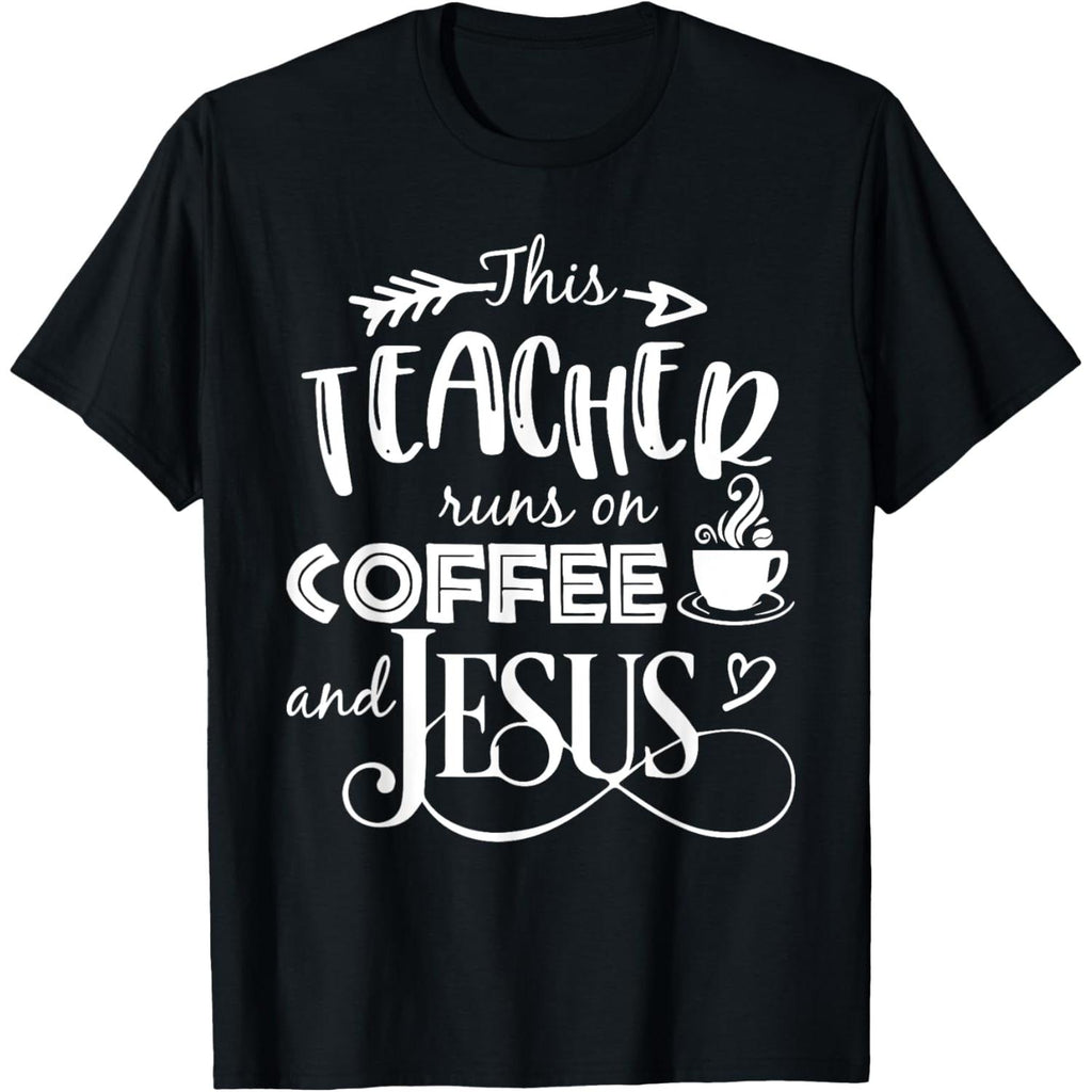 This Teacher Runs On Coffee And Jesus Christian Tee Shirt
