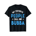 Favorite People Call Me Bubba Casual Cotton Graphic TShirt for Men Perfect for Daily Wear and Gifting