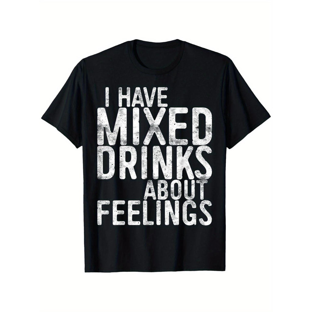 Mens I Have Mixed Drinks About Feelings T Shirt Black Crew Neck Short Sleeve Breathable Cotton Tee for Casual Parties and Everyday Wear Vintage Style Shirt