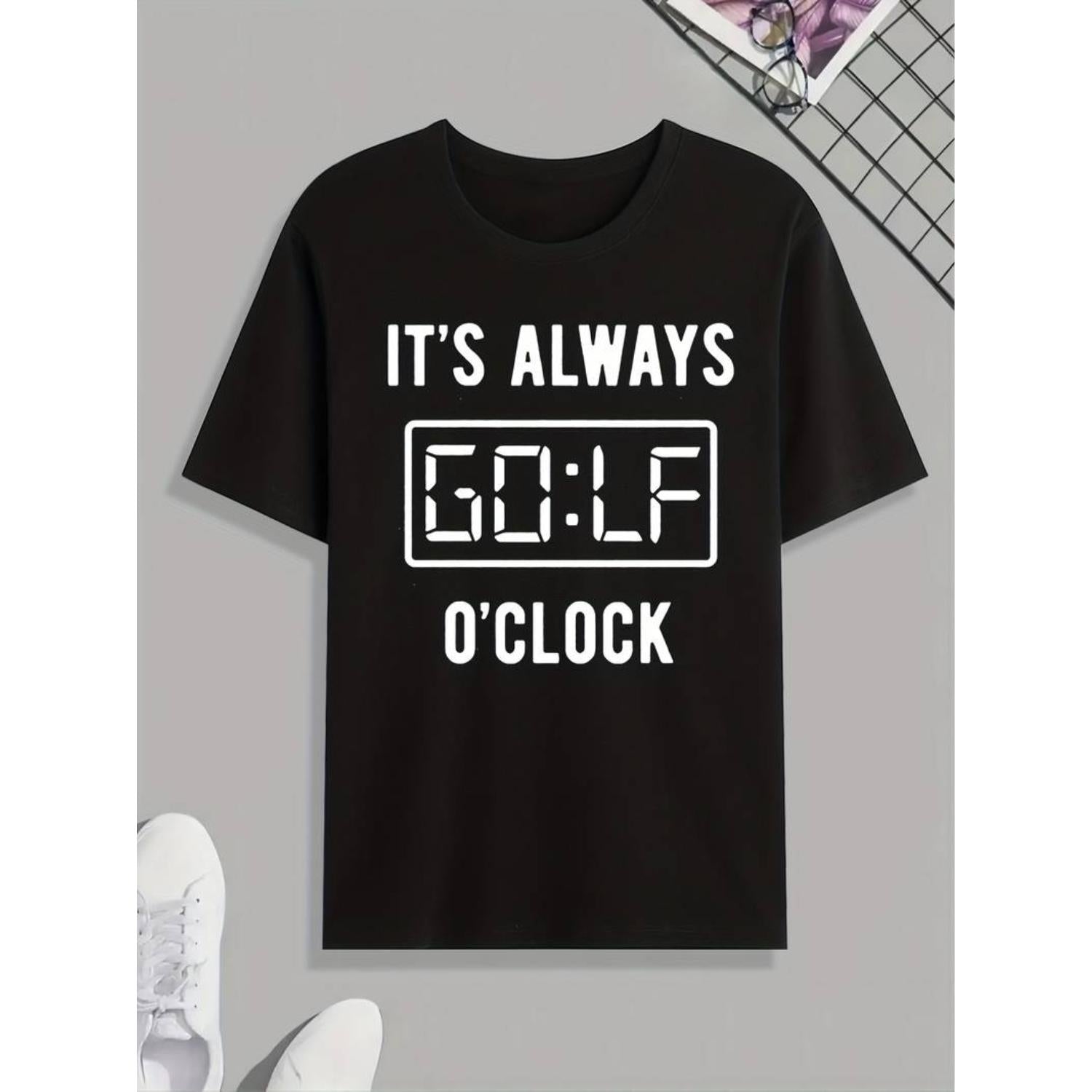 Always Golf Clock Print T Shirt Casual Short Sleeve Tee For Men Ideal For Summer Spring And Fall Perfect Gift Top