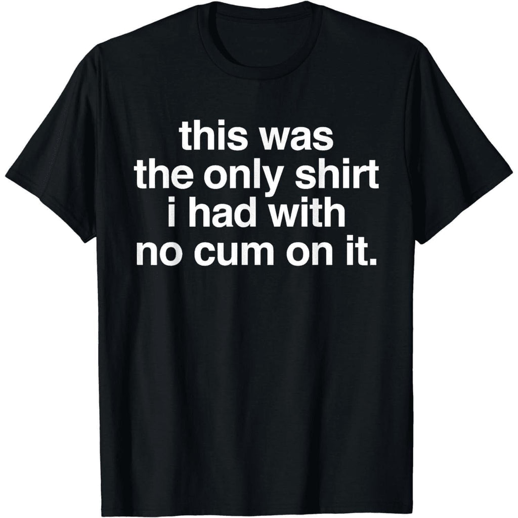 Unique Funny Saying TShirt the Only One Without Stains