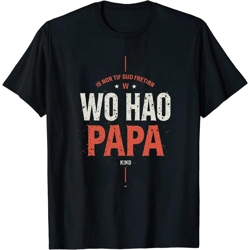 Distinctive Fashionable T Shirt Wo Hao Papa Innovative Chinese Design