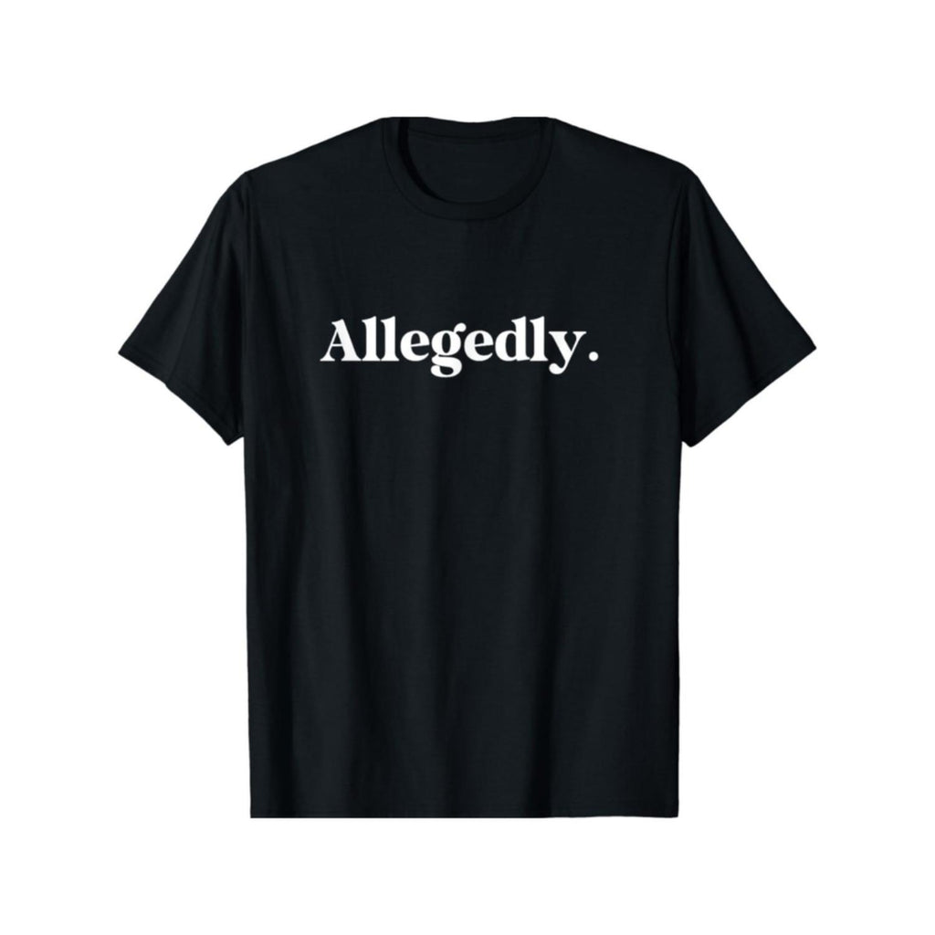 Mens Funny Graphic TShirt Black Crew Neck Tee with Allegedly Funny Text Soft Stretch Knit Fabric for Gym Hiking Everyday Casual All Season Comfort Fit Bold Print Breathable Short Sleeve