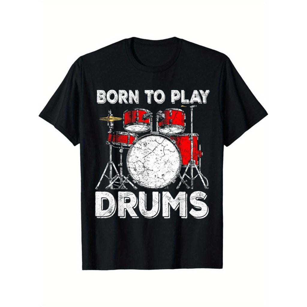 Born to Play Drums Summer T Shirt Round Neck 100 Cotton T Shirt Short Sleeve Unisex Family Fun Gift Casual Fit Comfortable Stretch Fabric All Season Wear