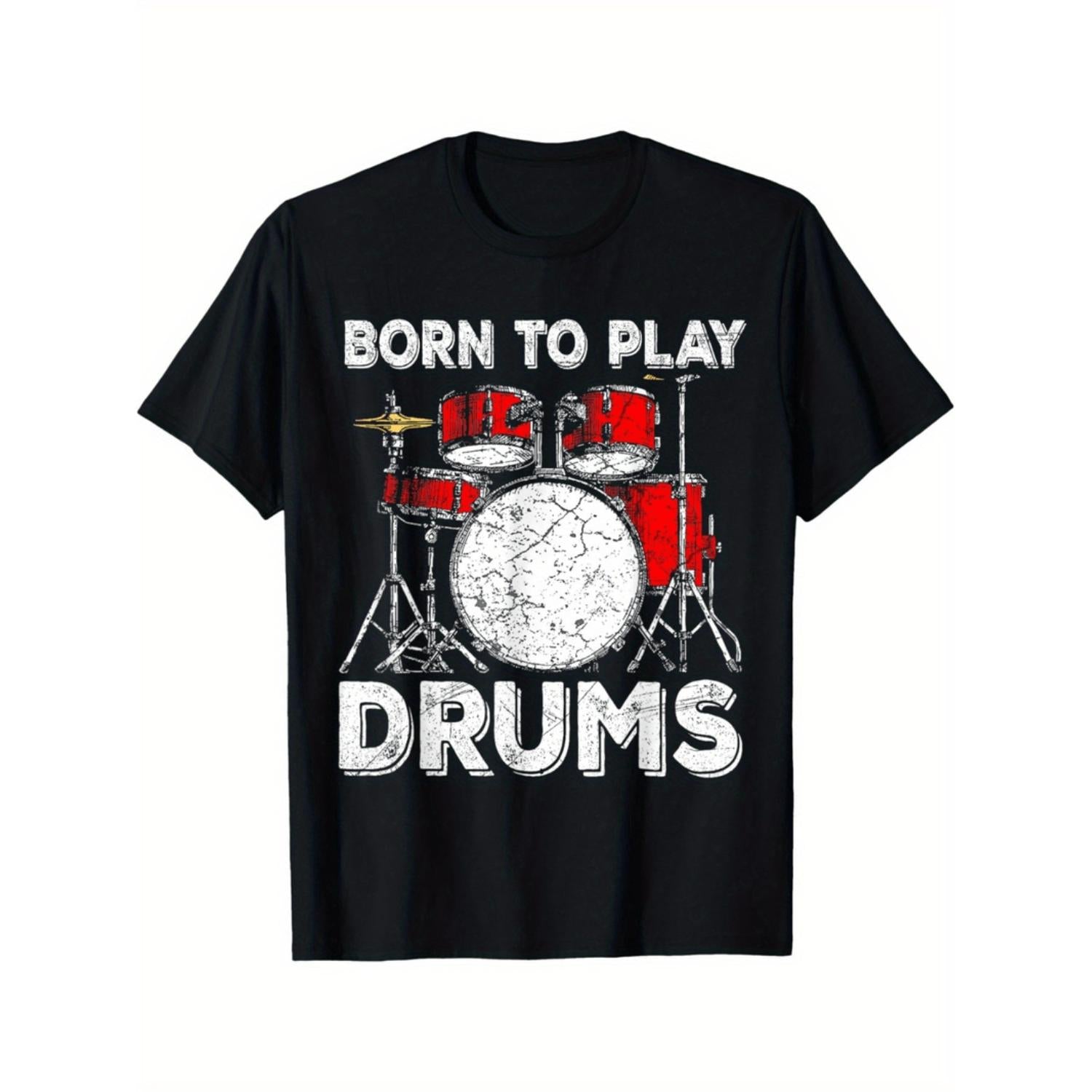Born to Play Drums Summer T Shirt Round Neck 100 Cotton T Shirt Short Sleeve Unisex Family Fun Gift Casual Fit Comfortable Stretch Fabric All Season Wear