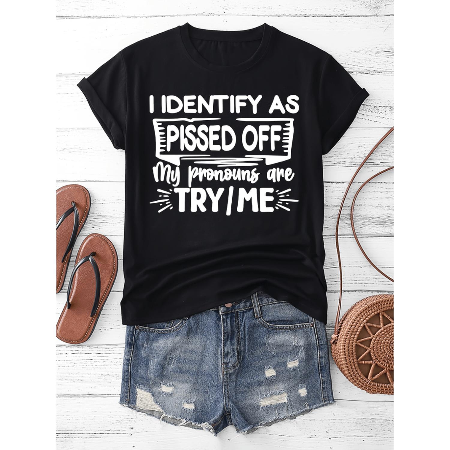 White Bold Letter Print Pissed Slogan Casual TShirt for Women Featuring I Identify as Pissed Design and Comfortable Regular Fit Round Neck Short Sleeve