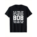 Funny T Shirt If At First You Dont Succeed Do What BOB Great Gift Idea