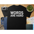 Humorous Quote TShirt Casual Graphic Top Novelty Funny Words Are Hard Tee Unisex Gift Trendy Slogan Shirt