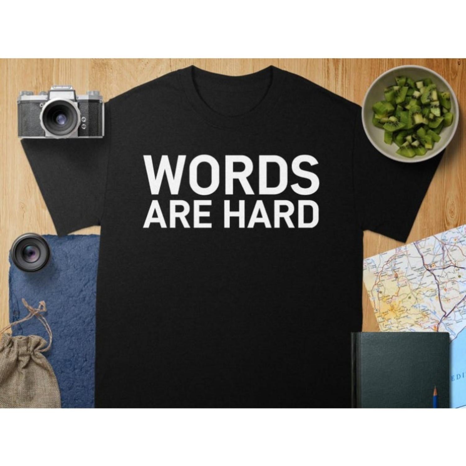 Humorous Quote TShirt Casual Graphic Top Novelty Funny Words Are Hard Tee Unisex Gift Trendy Slogan Shirt