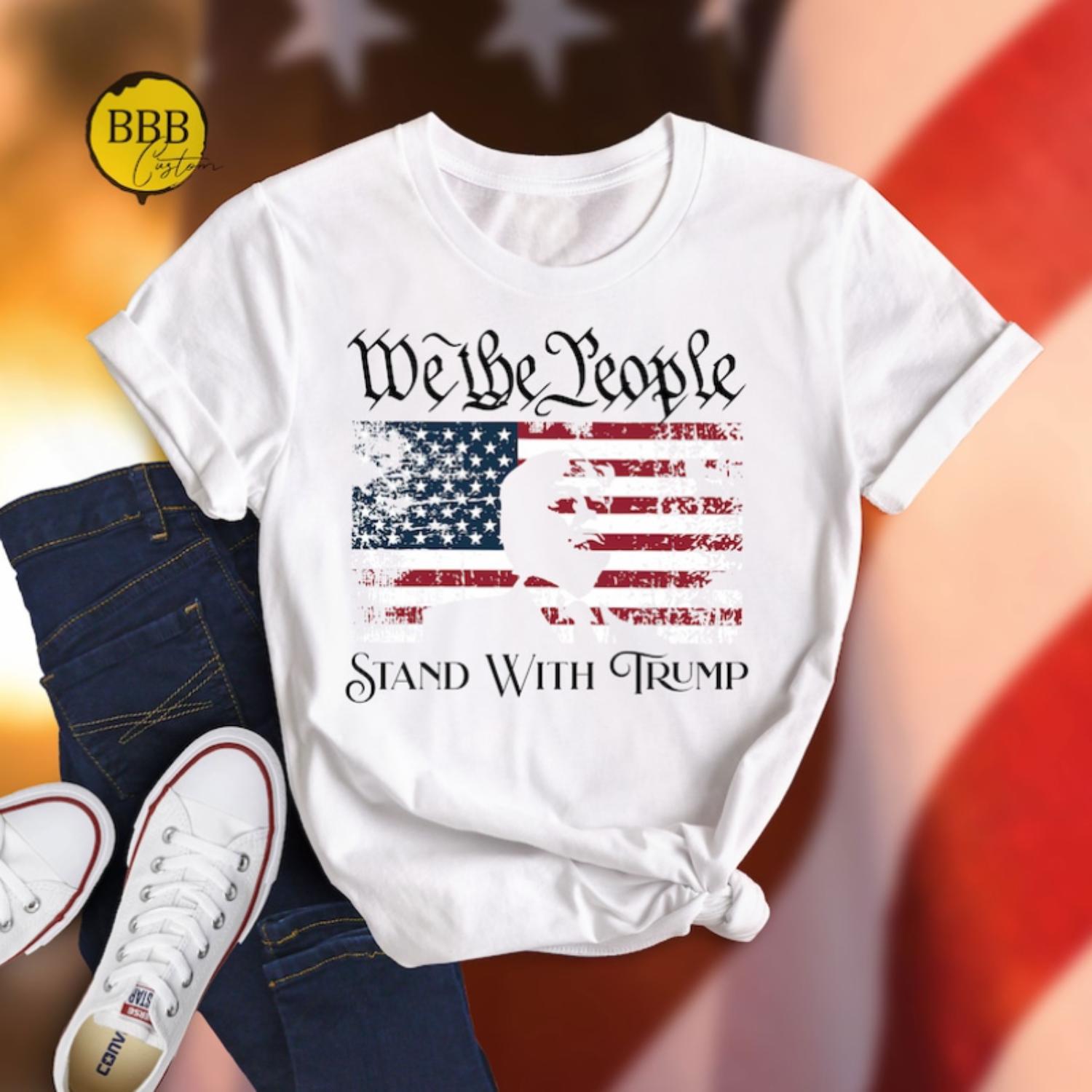 We The People Stand With The Leader Shirt Support Election 2024 Tee Politics Tee President Campaign Shirt Republican Gift Ideas