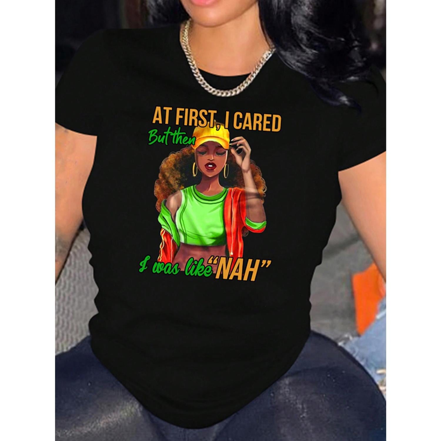Womens Short Sleeve Printed T Shirt At First I Care But Then I Was Like Nah Black Women Design
