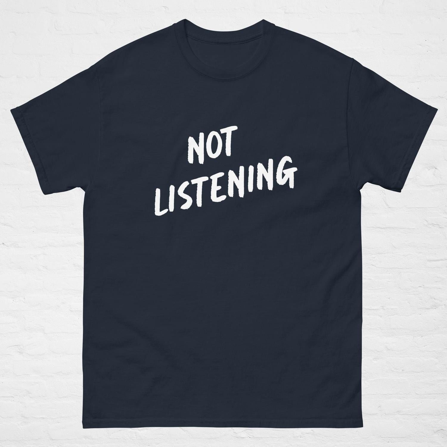 Unisex Casual Graphic Tee for Assertive Expression Featuring Not Listening Statement Humorous Gift Shirt