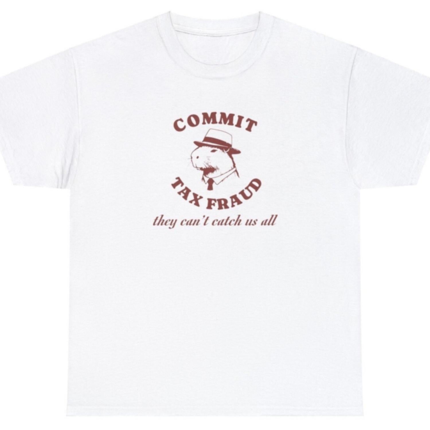 Commit Tax Fraud Funny Capybara Meme T Shirt Cute Humor Gift Tee