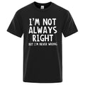HighQuality Mens Im Not Always Right Letter TShirt Summer Oversized Short Sleeve Cotton Casual Streetwear