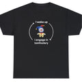 I Wake Up And Engage In Tomfoolery Funny Meme Ironic Joke Gift Cursed Tee