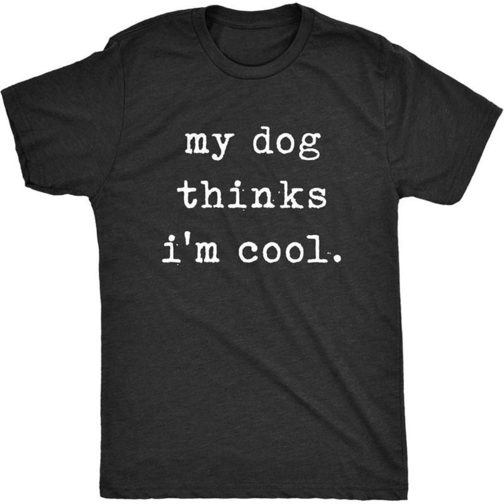 Mens Soft Casual Streetwear T Shirt Featuring My Dog Thinks Im Cool Pet Parent Dog Lover Design