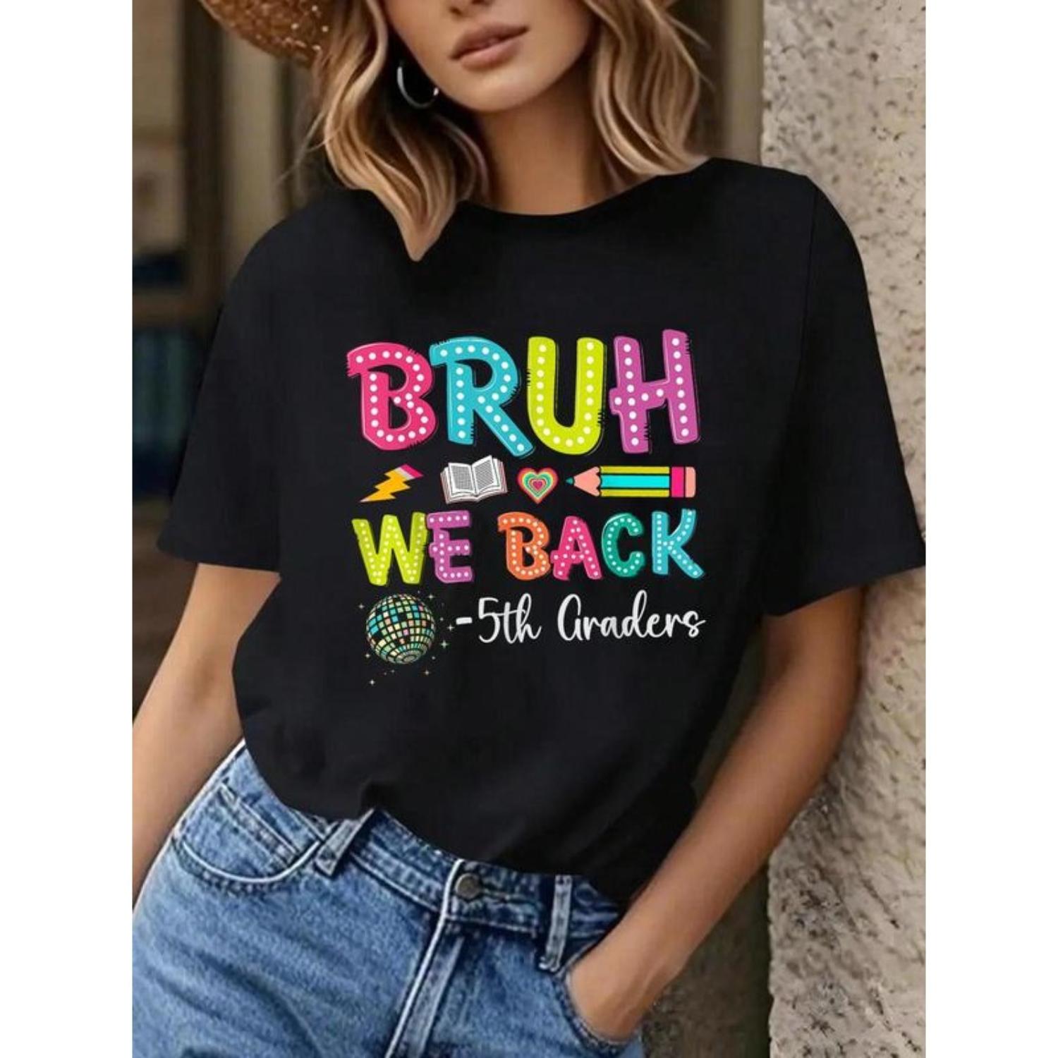 Unisex 100 Percent Cotton Bruh Were Back 5th Grade Vibes First Day Of School Graphic T Shirt Top For Women