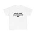 These Chicks Dont Deserve Me Casual Classic Tshirt