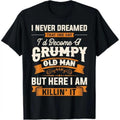 Comfortable Cotton Summer T Shirt for Men and Women Featuring I Never Dreamed That Id Become a Grumpy Old Man Grandpa Short Sleeve Tee
