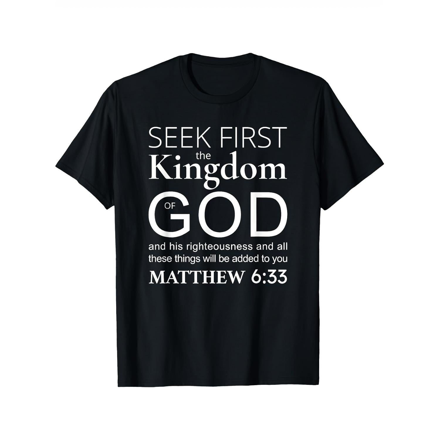 Mens Inspirational Bible Verse T Shirt Seek First The Kingdom Of God Matthew 633 Black Cotton Graphic Tee With White Lettering Casual Crew Neck All Season Wear For Christians Christian Tee