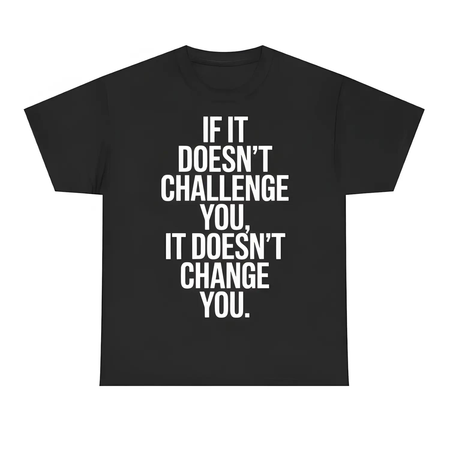 Motivational Gym Workout Shirt Fitness Inspiration Tee If It Doesnt Challenge You Apparel Fitness Gift Idea