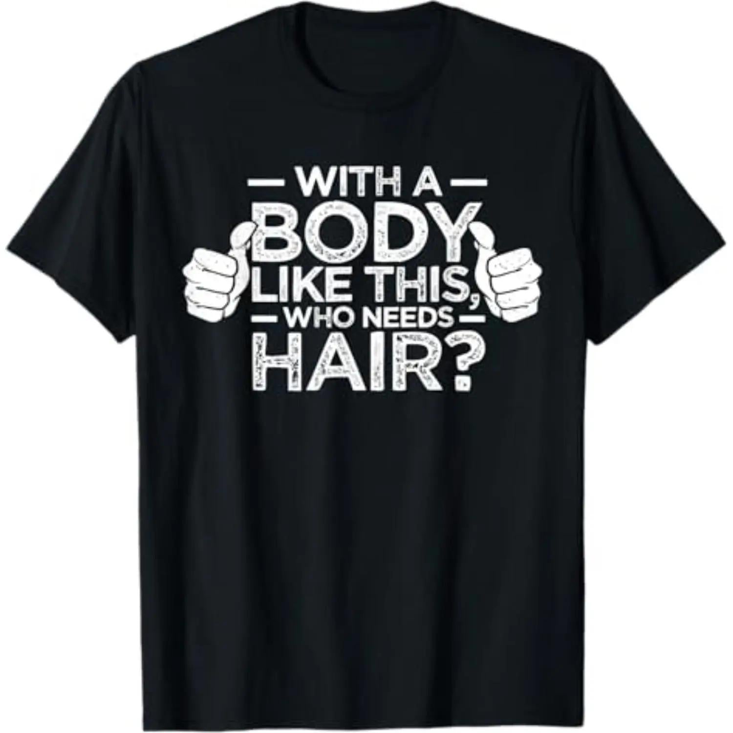 Summer T Shirts For Bald Men With A Body Like This Who Needs Hair Dad Gift Shirt