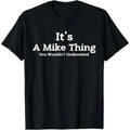 Summer T Shirt It's A Mike Thing You Would Not Understand First Name Mike Tee