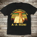 Key And Peele Shirt Ya Done Messed Up Aaron Vintage Quote Unisex T Shirt Sunset Retro Design