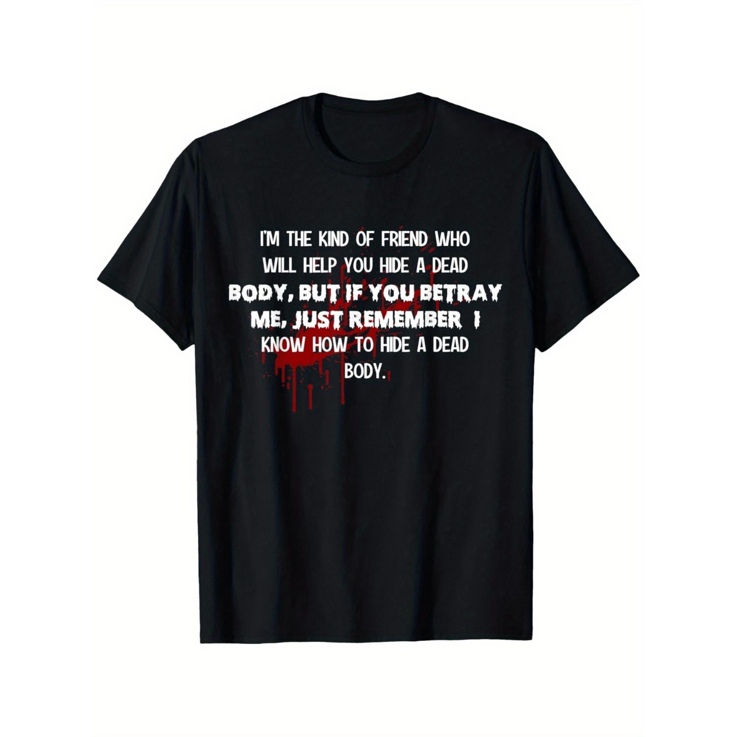 Help You Hide A Dead Body Graphic T-Shirt Unisex Four Seasons Cotton Casual Round Neck Short Sleeves Outdoor Style Summer Apparel