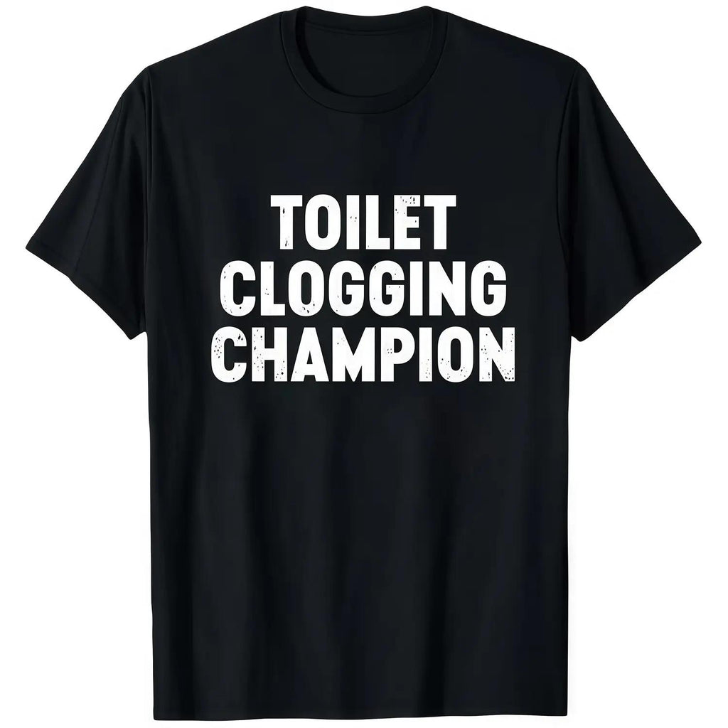 Black T Shirt Toilet Clogging Champion Humorous Graphic Print Casual Wear for Men Women Unisex Streetwear Party Gift