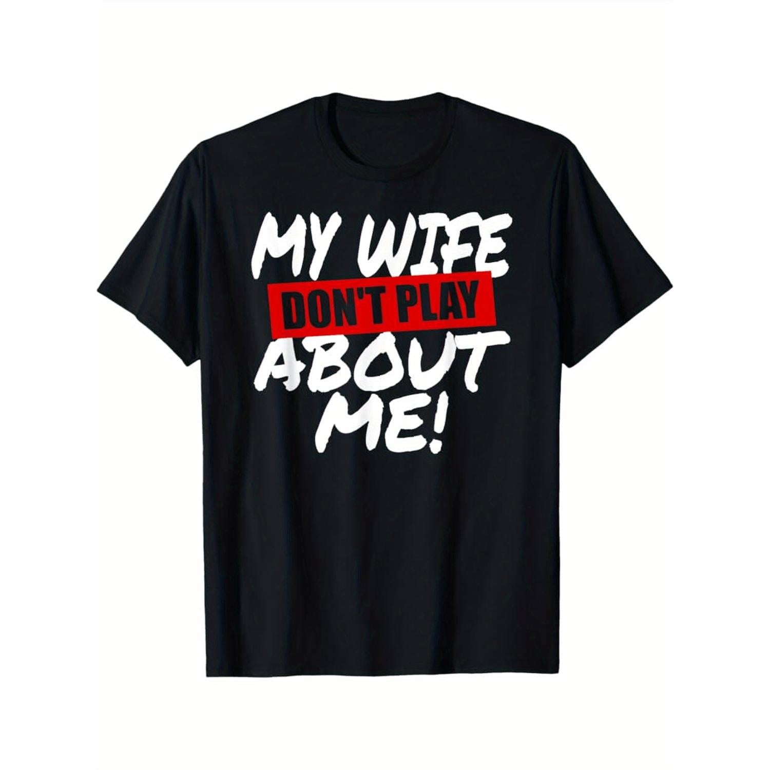 Humorous Dont Mess With My Wife Husband Humor TShirt FullBody Print Crew Neck Short Sleeve Mens Tee