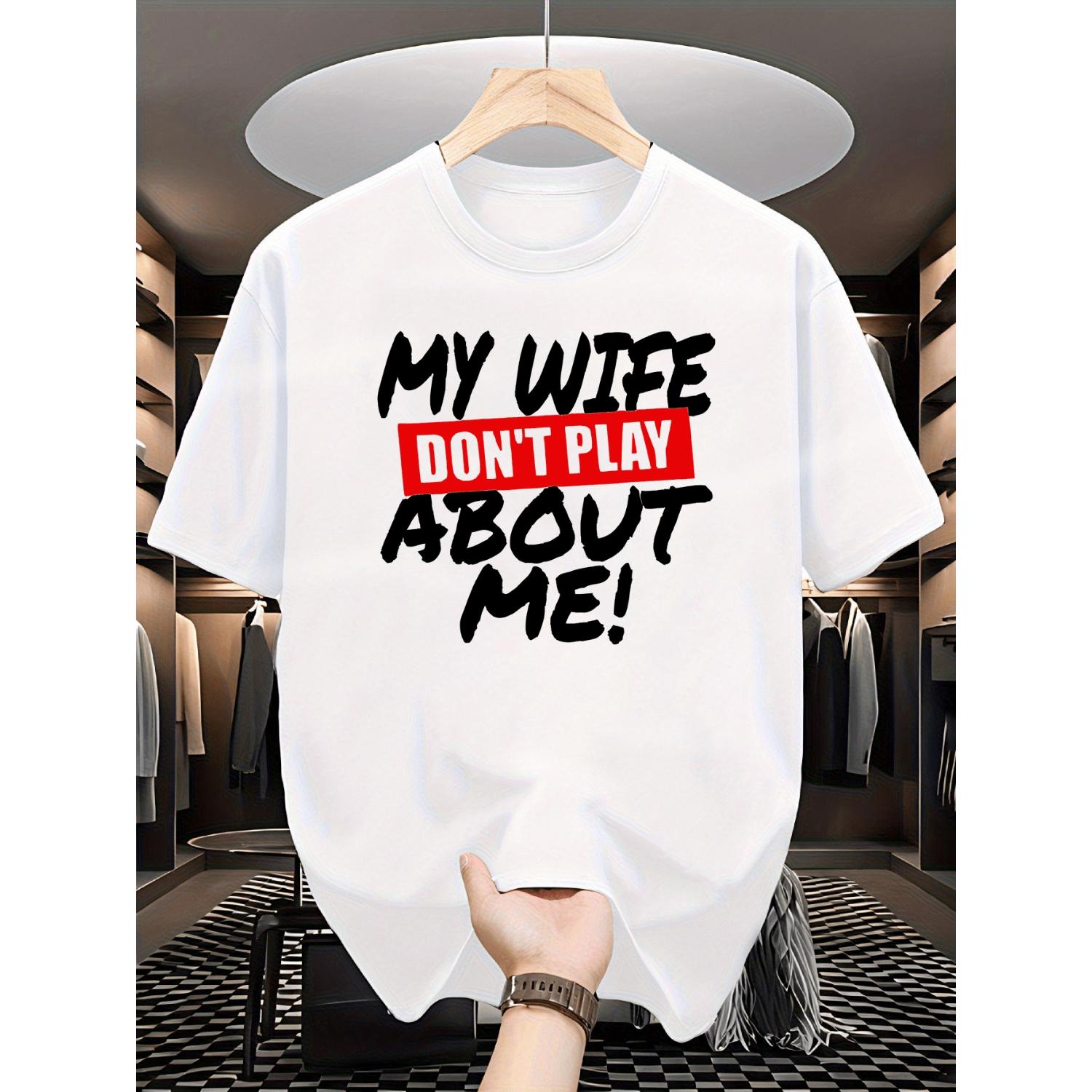 Humorous Dont Mess With My Wife Husband TShirt FullBody Print Crew Neck Short Sleeve Mens Tee
