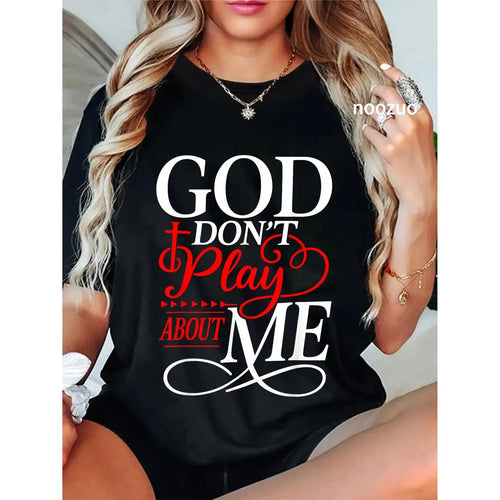 100 Cotton God Do Not Play About Me Inspirational Faith TShirt Christ Christian Tops