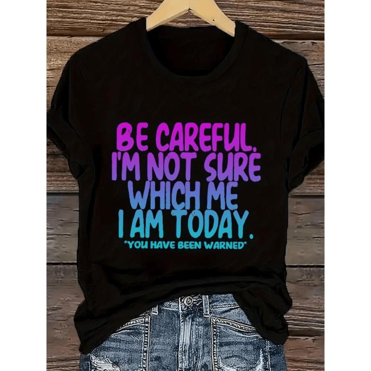 Plus Size Womens Humorous Be Careful Im Which I Graphic T Shirt Colorful Letter Print Loose Neck Short Sleeve Summer Tee Machine Washable Black Casual Top