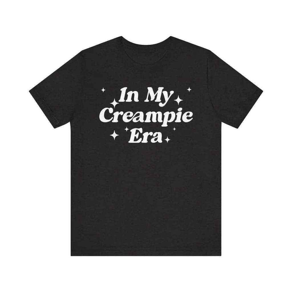 100 Percent Cotton In My Creampie Era Shirt Yummy Pie Perfect Pie Lick It Horny Meme Sarcastic T Shirt for Men and Women