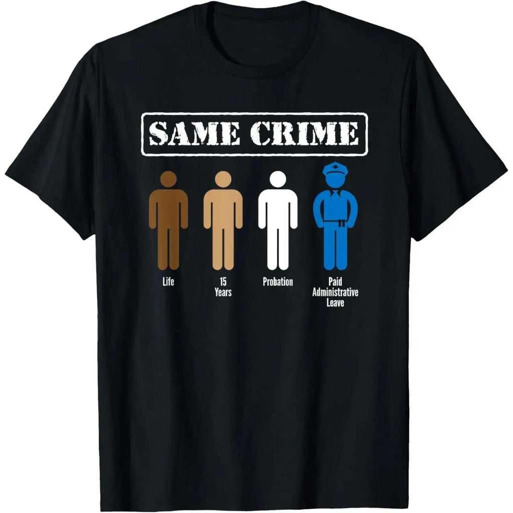 Unisex 100 Percent Cotton Same Crime Different Time Funny Satirical T Shirt