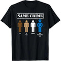 Unisex 100 Percent Cotton Same Crime Different Time Funny Satirical T Shirt