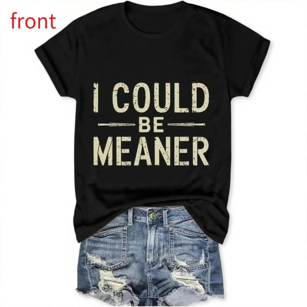 I Could Be Meaner Womens Graphic Vintage Funny Short Sleeve Casual Crew Neck Summer T Shirt